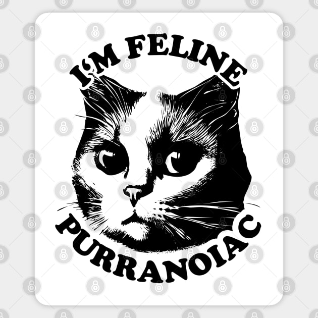 I'm Feline Purranoiac | Cat lovers Pun Quote Sticker by TMBTM
